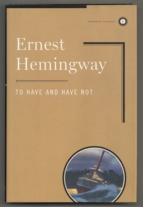 Item #576995 To Have and Have Not. Ernest HEMINGWAY