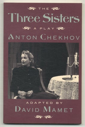 Item #577135 Three Sisters. Anton. David Mamet CHEKHOV, adapted by