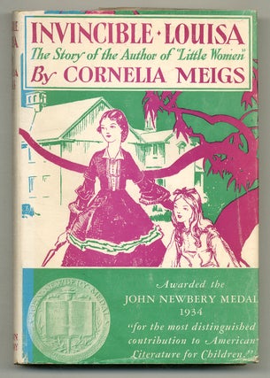 Item #577150 Invincible Louisa: The Story of the Author of Little Women. Cornelia MEIGS