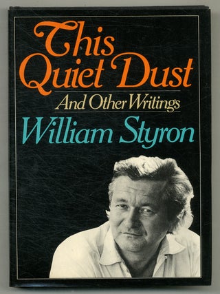 This Quiet Dust and Other Writings. William STYRON.