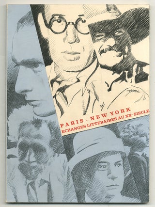 Item #577153 [Exhibition Catalog]: Paris-New York: &Eacute;changes Litt&eacute;raires au Vingti&egrave;me Si&egrave;cle