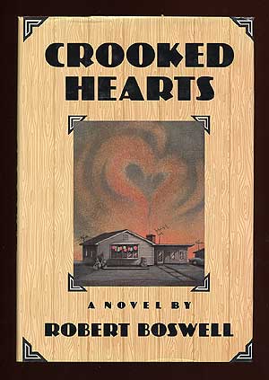 Item #57722 Crooked Hearts. Robert BOSWELL.