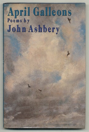 Item #577312 April Galleons. John ASHBERY