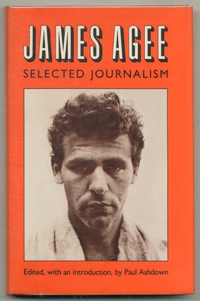 Item #577334 James Agee: Selected Journalism. James AGEE