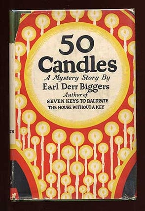 Item #57744 Fifty Candles [Jacket title: 50 Candles]. Earl Derr BIGGERS