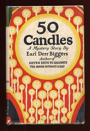 Item #57744 Fifty Candles [Jacket title: 50 Candles]. Earl Derr BIGGERS.