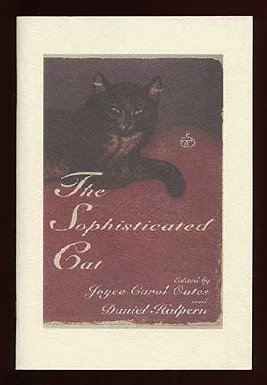 Item #57752 (Advance Excerpt): The Sophisticated Cat: A Gathering of Stories, Poems, and Miscellaneous Writings About Cats. Joyce Carol OATES, Daniel Halpern.