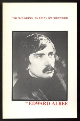 Item #577659 The Wounding: An Essay On Education. Edward ALBEE
