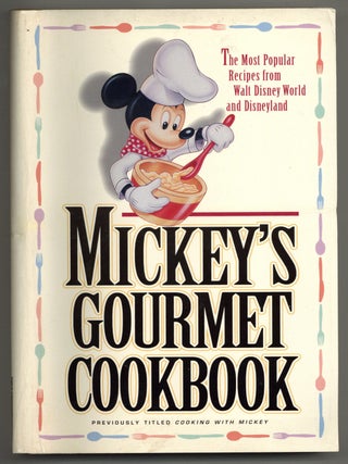 Item #577708 Mickey's Gourmet Cookbook: The Most Popular Recipes from Walt Disney World and...