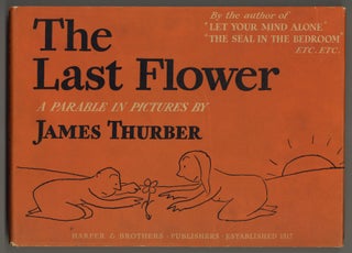 Item #577781 The Last Flower: A Parable in Pictures. James THURBER