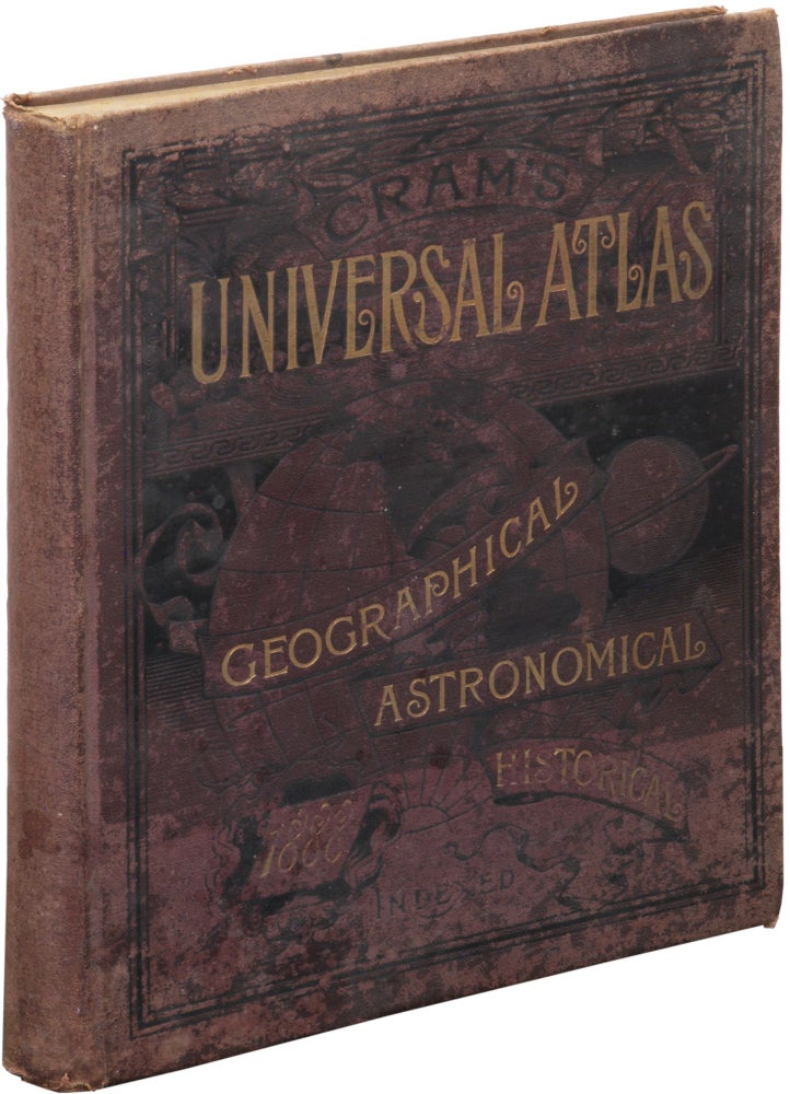 Cram's Universal Atlas Geographical, Astronomical and Historical Containing a Complete Series of. George F. CRAM.