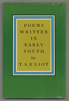 Item #577985 Poems Written in Early Youth. T. S. ELIOT