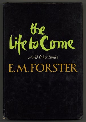 Item #578175 The Life to Come and Other Short Stories. E. M. FORSTER