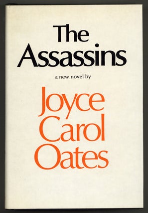 Item #578208 The Assassins: A Book of Hours. Joyce Carol OATES