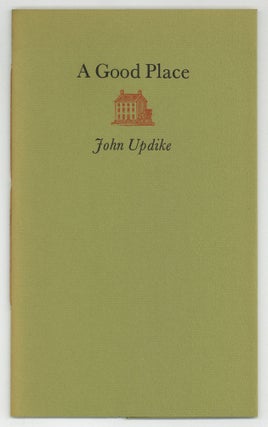 A Good Place: Being a Personal Account of Ipswich, Massachusetts, Written on the Occasion of its. John UPDIKE.