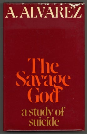 Item #578487 The Savage God: A Study of Suicide. A. ALVAREZ