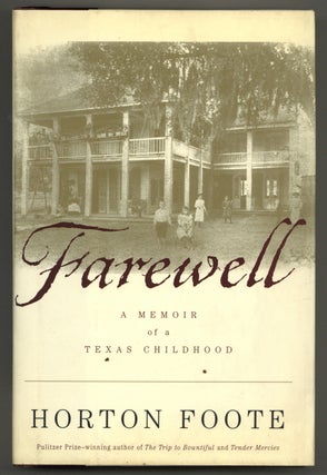 Item #578592 Farewell: A Memoir of a Texas Childhood. Horton FOOTE