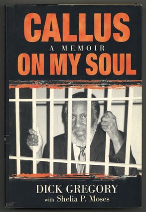 Callus on My Soul: A Memoir. Dick GREGORY.