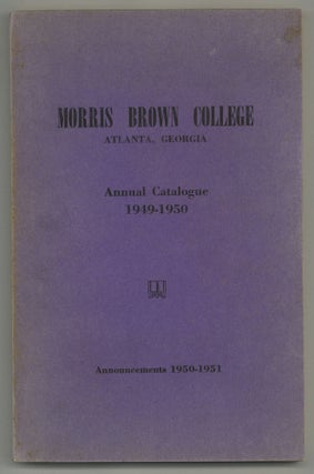 Item #578829 Morris Brown College. Atlanta, Georgia. Annual Catalogue 1949-1950. Announcements...
