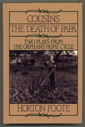 Item #578965 Cousins and The Death of Papa: The Final Two Plays of The Orphans' Home Cycle....
