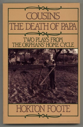 Item #578966 Cousins and The Death of Papa: The Final Two Plays of The Orphans' Home Cycle....