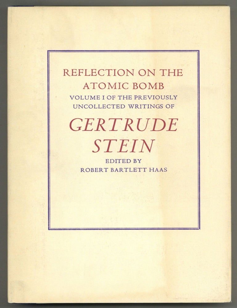 Item #579049 Reflection on the Atomic Bomb and How Writing is Written: Volumes I and II of the Previously Uncollected Writings of Gertrude Stein. Gertrude STEIN.