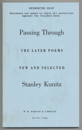 Item #579515 Passing Through: The Later Poems. Stanley KUNITZ