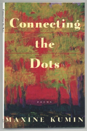 Item #579517 Connecting the Dots: Poems. Maxine KUMIN
