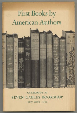 Item #579568 [Bookseller's Catalog]: Seven Gables Bookshop: Catalogue 30. First Books by American...