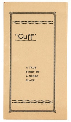 Item #579693 "Cuff" A True Story of a Negro Slave