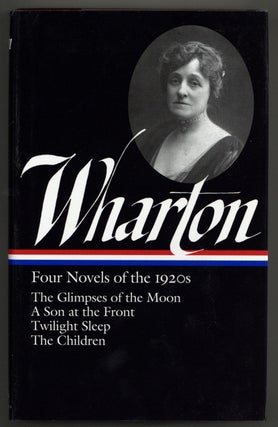 Item #579837 Edith Wharton: Four Novels of the 1920s. The Glimpses of the Moon, A Son at the...