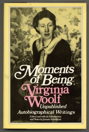 Item #579912 Moments of Being: Unpublished Autobiographical Writings. Virginia WOOLF