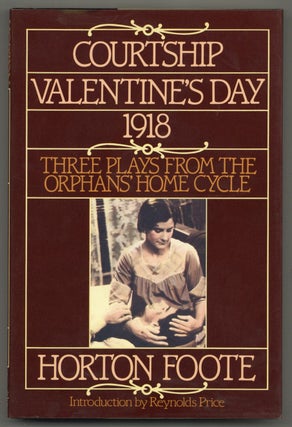 Item #580076 Courtship, Valentine's Day, 1918: Three Plays from the Orphans' Home Cycle. Horton...