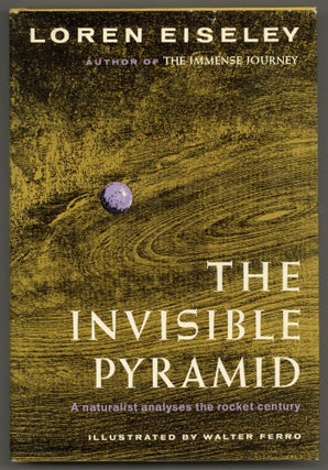 Item #580437 The Invisible Pyramid. Loren EISELEY