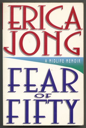 Item #580471 Fear of Fifty: A Midlife Memoir. Erica JONG