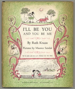 Item #580553 I'll Be You and You Be Me. Ruth KRAUSS, Maurice Sendak