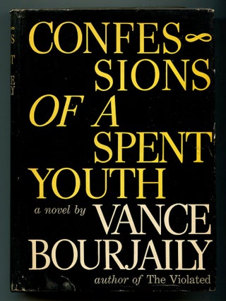 Item #580555 Confessions of a Spent Youth: A Novel. Vance BOURJAILY
