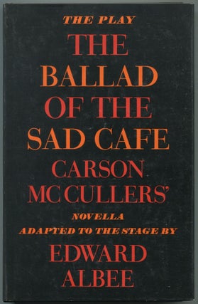 Item #580961 The Ballad of the Sad Cafe: Carson McCullers' Novella Adapted to the Stage. Edward...