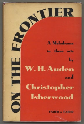 Item #581008 On the Frontier: A Melodrama in Three Acts. W. H. AUDEN, Christopher Isherwood