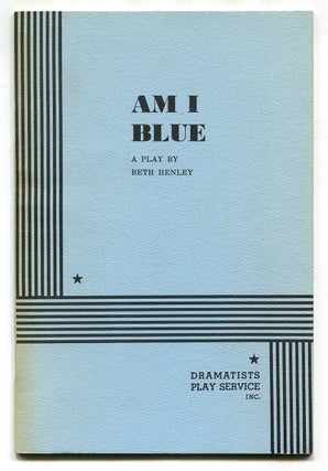 Item #581053 Am I Blue: A Play. Beth HENLEY