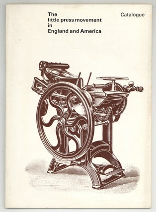 Item #581178 [Exhibition Catalog]: The Little Press Movement in England and America. An...