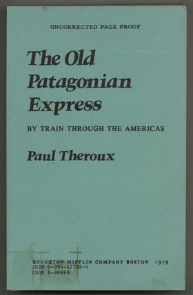 Item #581626 The Old Patagonian Express by Train Through the Americas. Paul THEROUX