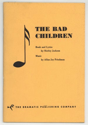 Item #581817 The Bad Children: A Musical in One Act for Bad Children. Shirley JACKSON, Allan Jay...