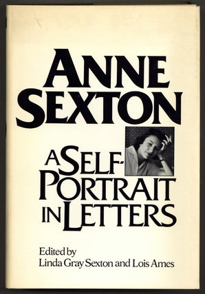 Item #581836 Anne Sexton: A Self-Portrait in Letters. Anne SEXTON