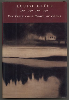 Item #581896 The First Four Books of Poems. Louise GLUCK