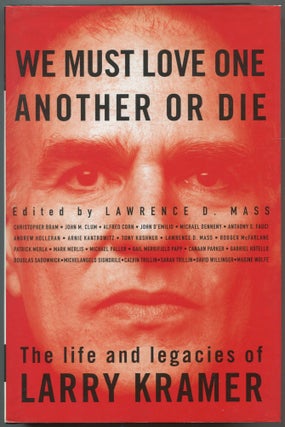 Item #582020 We Must Love One Another or Die: The Life and Legacies of Larry Kramer. Lawrence D....