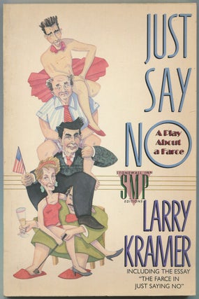 Item #582042 Just Say No: A Play About a Farce. Larry KRAMER