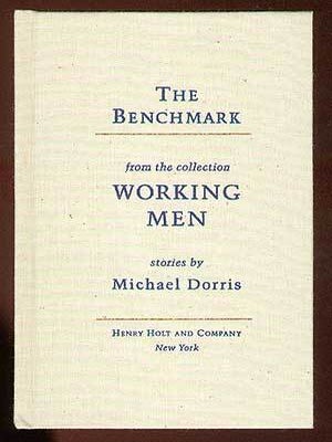 Advance Excerpt): The Benchmark: From the Collection Working Men. Michael DORRIS.