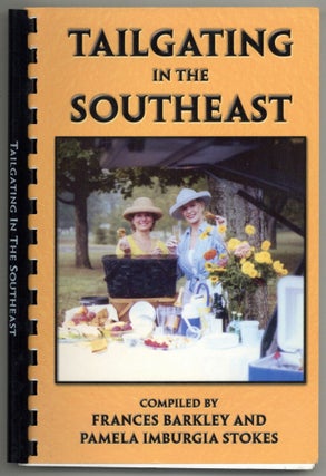 Tailgating in the Southeast: A Collection of Recipes from Alumni of Universities in the Southeast