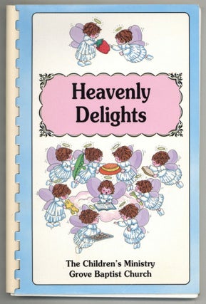 Item #582123 Heavenly Delights: A Collection of Recipes by The Children's Ministry Grove Baptist...